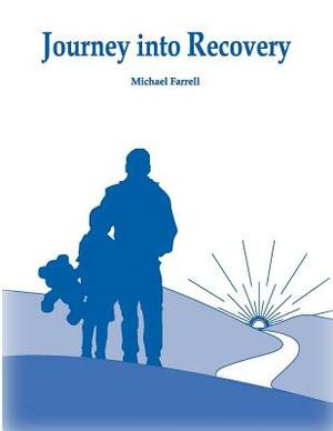 Journey Into Recovery by Michael Farrell