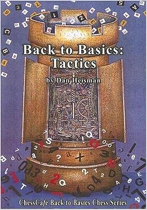 Back to Basics: Tactics by Dan Heisman