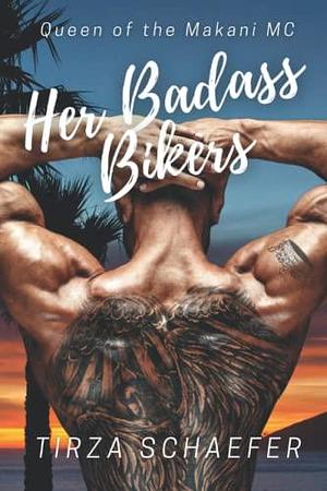 Her Badass Bikers: Queen of the Makani MC by Tirza Schaefer, Tirza Schaefer