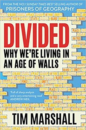 Divided: Why We're Living in an Age of Walls by Tim Marshall