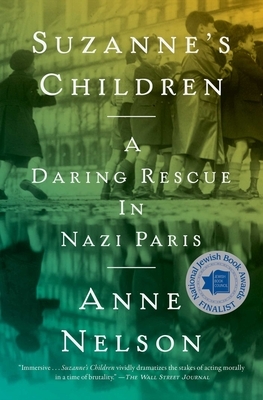 Suzanne's Children: A Daring Rescue in Nazi Paris by Anne Nelson