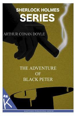 The Adventure of Black Peter by Sir Arthur Conan Doyle