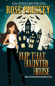 Flip That Haunted House by Rose Pressey Betancourt