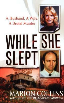 While She Slept: A Husband, a Wife, a Brutal Murder by Marion Collins