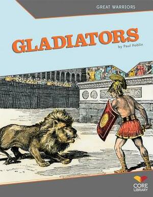 Gladiators by Paul Hoblin