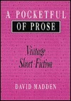 A Pocketful Of Prose: Vintage Short Fiction by David Madden