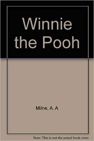 The Complete Winnie the Pooh by A.A. Milne