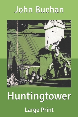 Huntingtower [Large Print] by John Buchan