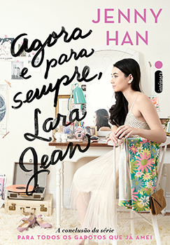 Agora e para sempre, Lara Jean by Jenny Han