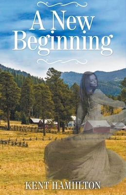 A New Beginning by Kent Hamilton