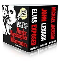 Rock Stars Boxed Set: Murder, Manslaughter and Misadventure: The Lives and Deaths of John Lennon, Michael Jackson & Elvis Presley by Joe Bensam