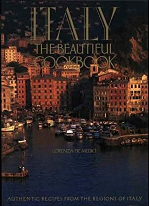 Italy: The Beautiful Cookbook by Lorenza de'Medici