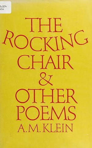 The Rocking Chair: And Other Poems by A.M. Klein