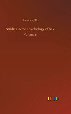 Studies in the Psychology of Sex by Havelock Ellis