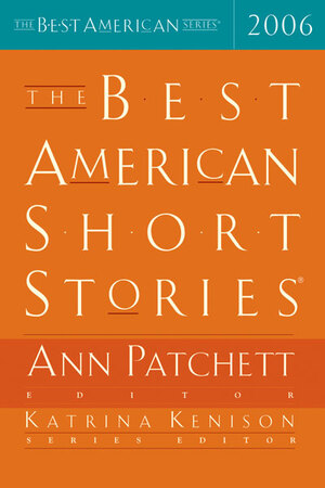 The Best American Short Stories 2006 by Ann Patchett, Katrina Kenison