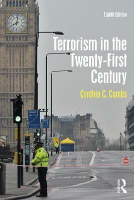 Terrorism in the Twenty-First Century by Cynthia C. Combs