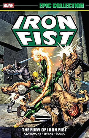Iron Fist Epic Collection, Vol. 1: The Fury of Iron Fist by Len Wein, Roy Thomas, Chris Claremont, Chris Claremont