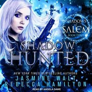 Shadow Hunted by Jasmine Walt, Rebecca Hamilton, Angela Dawe