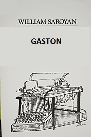 Gaston by William Saroyan