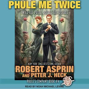 Phule Me Twice by Peter J. Heck, Robert Lynn Asprin