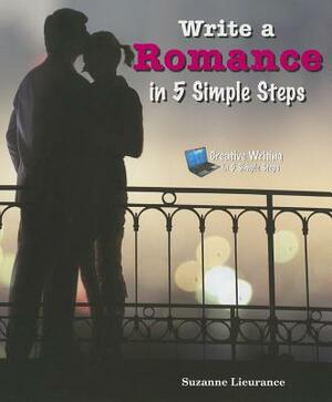 Write a Romance in 5 Simple Steps by Suzanne Lieurance