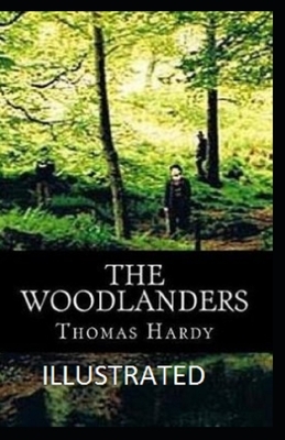 The Woodlanders Illustrated by Thomas Hardy