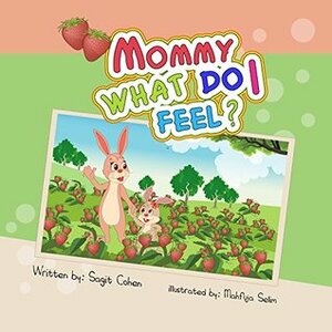 Mommy, What Do I Feel? by Mahfuja Selim, Sagit Cohen