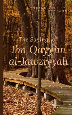 The Sayings of Ibn Qayyim al-Jawziyyah by Ibn Al-Qayyim