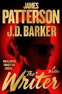 The Writer: The Twistiest Thriller James Patterson Has Ever Written by J D Barker, James Patterson