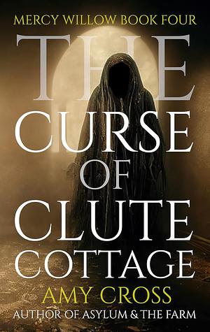 The Curse of Clute Cottage by Amy Cross