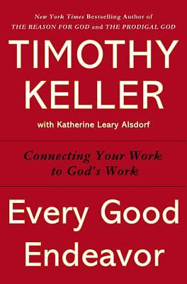 Como integrar fé e trabalho: nossa profissão a serviço do reino de Deus by Timothy Keller