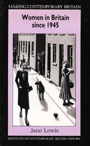 Women in Britain Since 1945 by Anthony Seldon, Jane Lewis