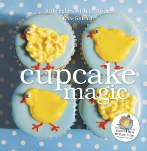 Cupcake Magic: Little Cakes with Attitude by Kate Shirazi