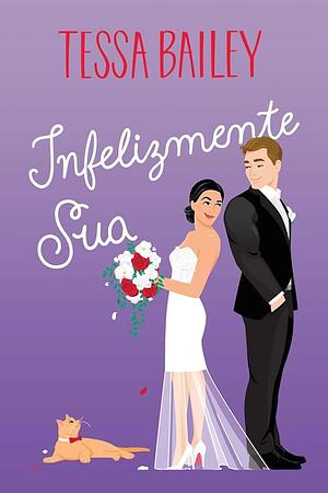 Infelizmente sua by Tessa Bailey