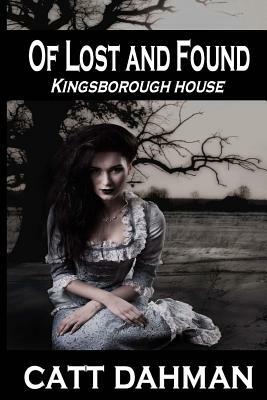 Of Lost and Found: Kingsborough House by Catt Dahman