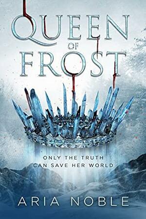 Queen of Frost by Aria Noble