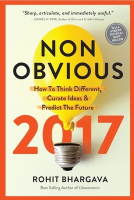 Non-Obvious: How to Think Different, Curate Ideas & Predict the Future by Rohit Bhargava