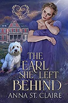 The Earl She Left Behind by Anna St. Claire