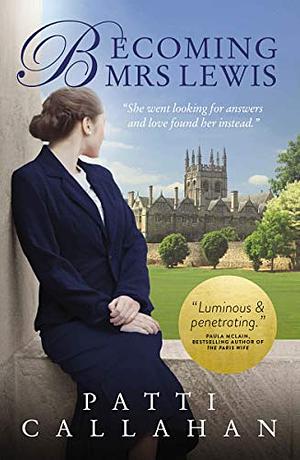 Becoming Mrs. Lewis by Patti Callahan