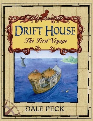The Drift House: The First Voyage by Dale Peck