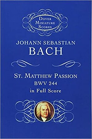 St. Matthew Passion by Johann Sebastian Bach