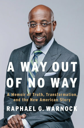 A Way Out of No Way: A Memoir of Truth, Transformation, and the New American Story by Raphael G. Warnock
