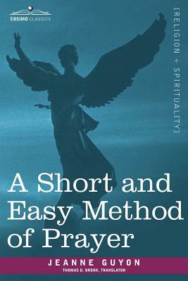 A Short and Easy Method of Prayer by Jeanne Guyon