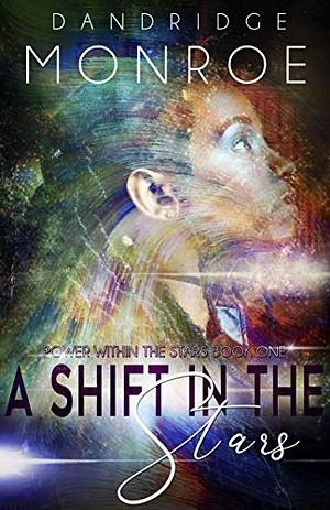 A Shift In The Stars by Dandridge Monroe