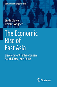 The Economic Rise of East Asia by Helmut Wagner, Linda Glawe