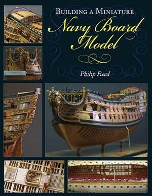 Building a Miniature Navy Board Model by Philip Reed