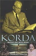 Korda: Britain's Only Movie Mogul by Charles Drazin