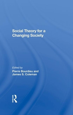 Social Theory for a Changing Society by James S. Coleman, Pierre Bourdieu, Zdzislawa Walaszek Coleman