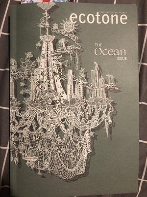 Ecotone: the Ocean Issue no. 33 by David Gessner