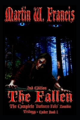 The Fallen: Complete Darkness Falls Trilogy + Bloody Eventide (Ember Book 1) by Martin W. Francis